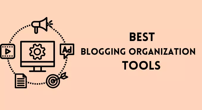 best blogging oragnization tools- blogging tools